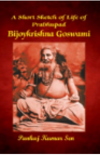 A Short Sketch OF Life OF Prabhupad Bijoykrishna G